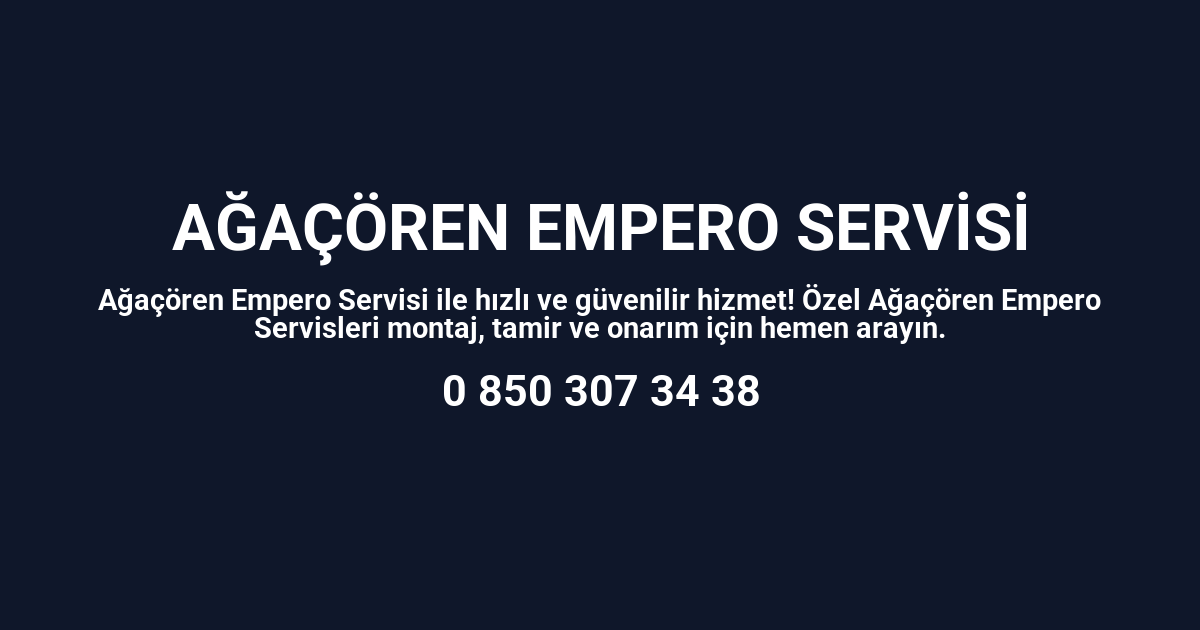 Ağaçören Empero Servisi
